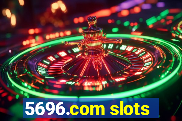 5696.com slots